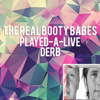 Played-A-Live / Derb by The Real Booty Babes