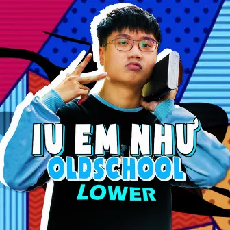 Iu Em Như OldSchool by Lower