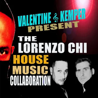 Valentine & Kemper Presents the Lorenzo Chi House Music Collaboration by Keith Kemper