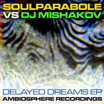 Delayed Dreams EP by DJ Mishakov