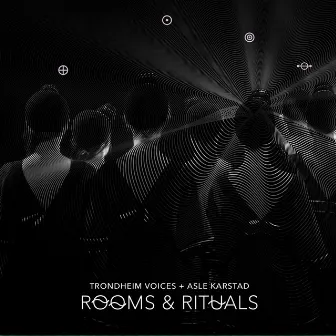 Rooms & Rituals by Trondheim Voices