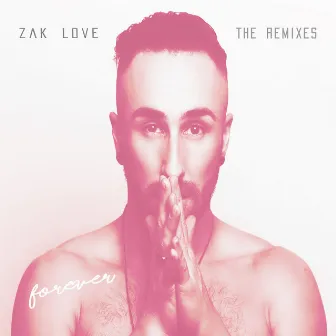 Forever (The Remixes) by Zak Love