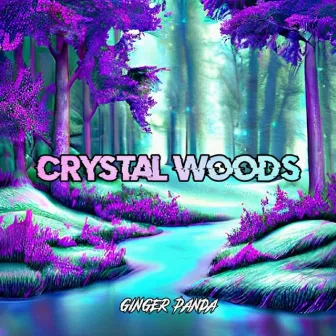 Crystal Woods by Ginger Panda