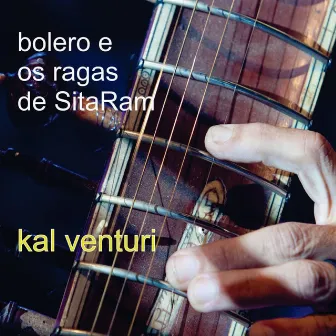 Bolero e os Ragas de Sitaram by Kal Venturi