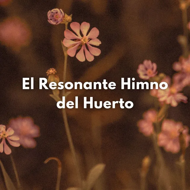 El Resonante Himno Del Huerto