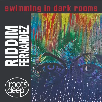 Swimming In Dark Rooms by Riddim Fernandez