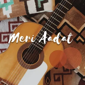 Meri Aadat by JG