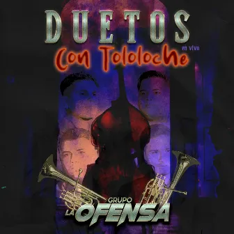 Duetos Con Tololoche (En Vivo) by Grupo La Ofensa