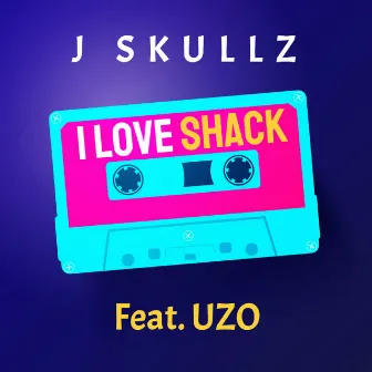 I Love Shack by J Skullz