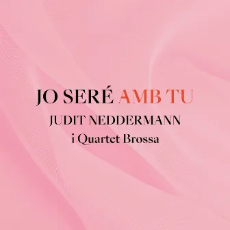 Jo seré amb tu by Quartet Brossa