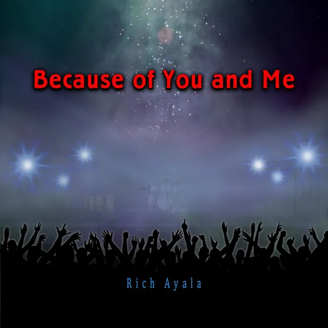 Because of You and Me