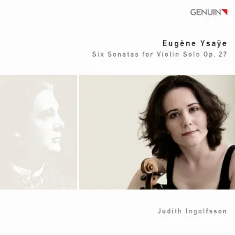 Ysaye: 6 Sonatas for Violin Solo, Op. 27 by Judith Ingolfsson