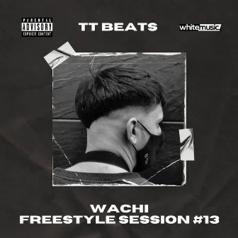 Wachi (Freestyle Session #13) by TT Beats