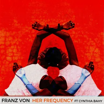 Her Frequency by Franz Von