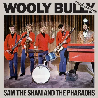 Wooly Bully [Extended (Remastered)] by Sam The Sham & The Pharaohs