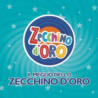 Il meglio dello zecchino d'oro by Piccolo Coro dell'Antoniano