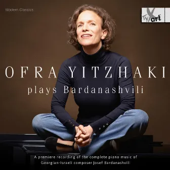 Josef Bardanashvili: Ofra Yitzhaki plays Bardanashvili by Ofra Yitzhaki