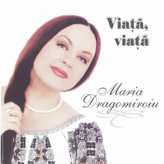 Viaţă, viaţă by Maria Dragomiroiu