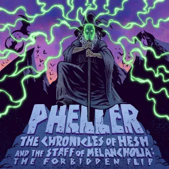 The Chronicles of Hesh and the Staff of Melancholia: The Forbidden Flip by Pheller