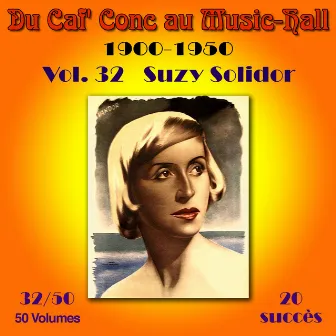 Du Caf' Conc au Music-Hall (1900-1950) en 50 volumes - Vol. 32/50 by Suzy Solidor