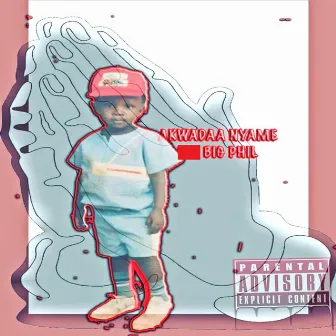 Akwadaa Nyame by Big Phil