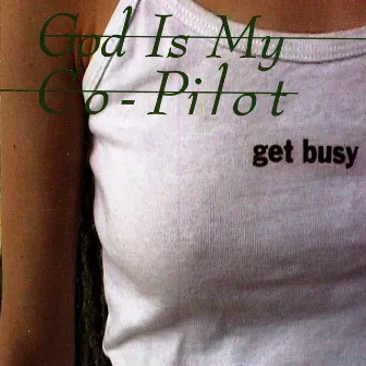 Get Busy by God Is My Co-Pilot