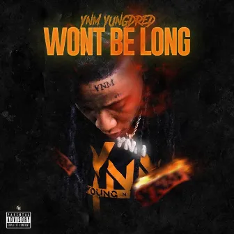 Wont Be Long by YnM Yung Dred