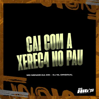 Cai Com a Xereca no Pau by DJ NL ORIGINAL