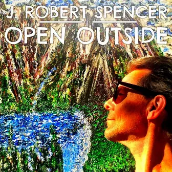 Open Outside by J. Robert Spencer