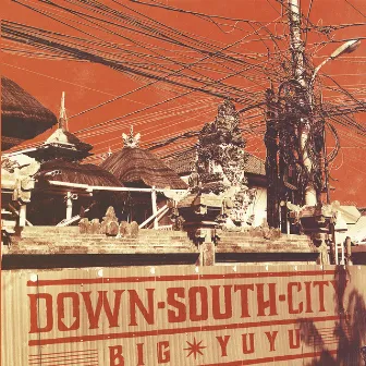 Down South City by Big Yuyu