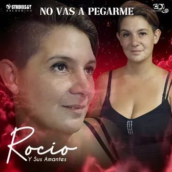 No Vas A Pegarme by Rocio y Sus Amantes