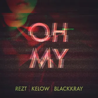 OH MY by Rezt