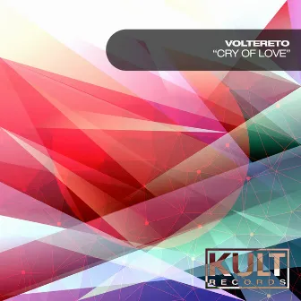 Kult Records Presents: Cry Of Love (Big Room Mix) by Voltereto