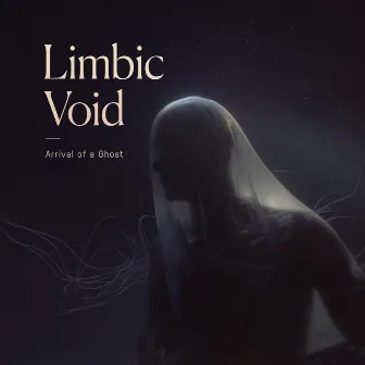 Arrival of a Ghost by Limbic Void