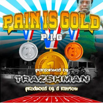 Pain Is Gold by Trazsh Man