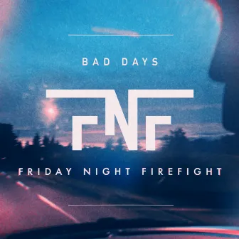 Bad Days by Friday Night Firefight