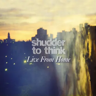 Live From Home by Shudder To Think