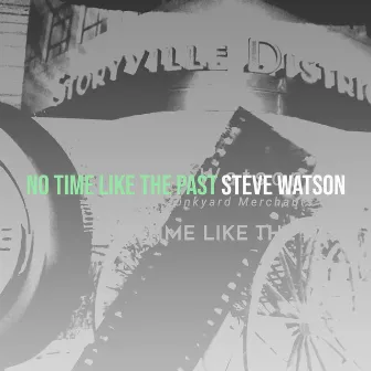 No Time Like the Past by Steve Watson