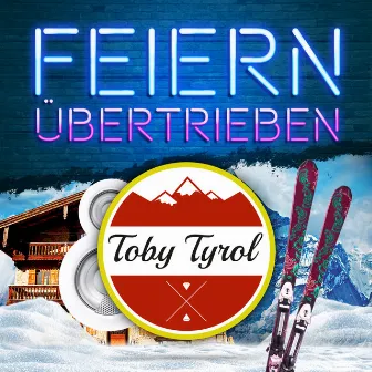 Feiern übertrieben by Toby Tyrol