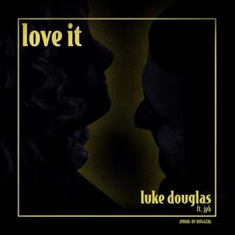 Love It by Luke Douglas