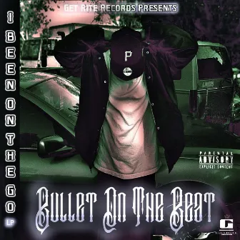 I Been on the Go Lp by Bullet On The Beat