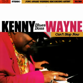 Can't Stop Now by Kenny 'blues Boss' Wayne