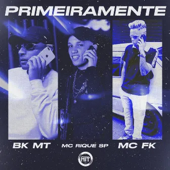 Primeiramente by BK MT