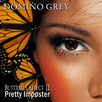 Butterfly Affect 2 Pretty Imposter by Domino Grey