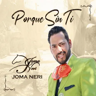 Porque sin ti by Joma Neri