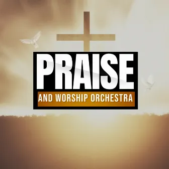 Let The Praise Begin by Praise and Worship Orchestra