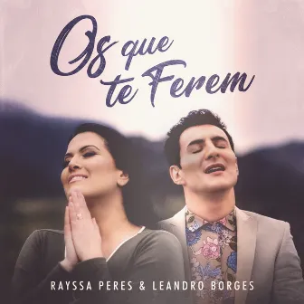 Os Que Te Ferem by Leandro Borges