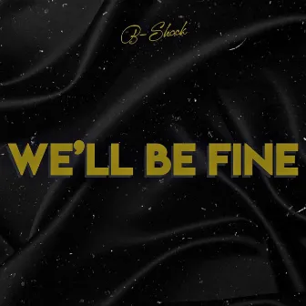 We'll Be Fine by B-Shock