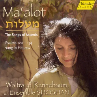 Rennebaum: Ma'Alot - The Songs of Ascents (Psalms 120-134, 139) by Raimund Rennebaum