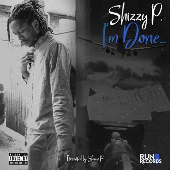 I'm Done by Shizzy P